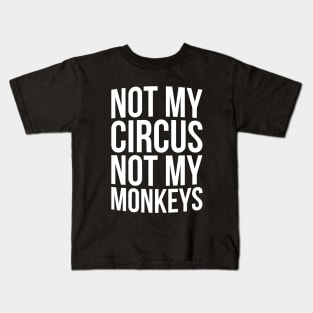 Not my circus not my monkey T-shirt Kids T-Shirt